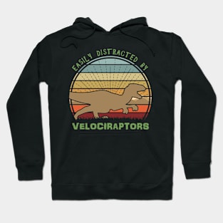 Easily Distracted By Velociraptors Hoodie